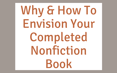 Why and How to Envision Your Completed Nonfiction Book